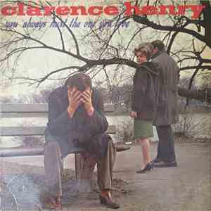 Clarence Henry - You Always Hurt The One You Love