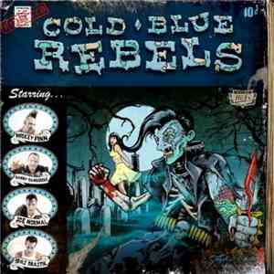 Cold Blue Rebels - Blood, Guts N' Rock & Roll