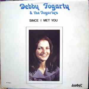 Debby Fogarty & The Fogarty's - Since I Met You