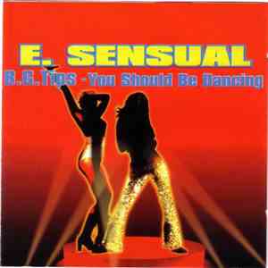 E. Sensual - B.G. Tips - You Should Be Dancing