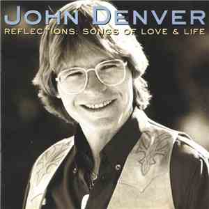 John Denver - Reflections: Songs Of Love & Life