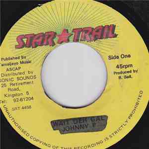 Johnny P - Wait Deh Gal