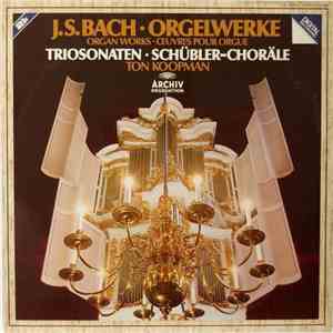 J.S. Bach - Ton Koopman - Orgelwerke (Triosonaten • Schübler-Choräle)