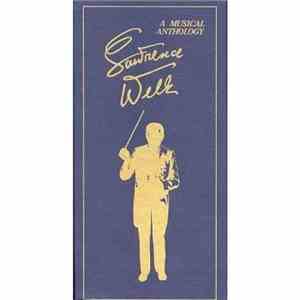 Lawrence Welk - Lawrence Welk A Musical Anthology