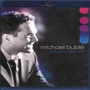 Michael Bublé - Caught In The Act