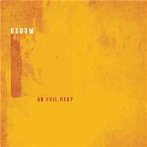 Oxbow - An Evil Heat