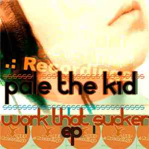 Pale The Kid - Work That Sucker EP