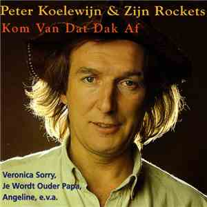 Peter Koelewijn & Zijn Rockets - Kom Van Dat Dak Af