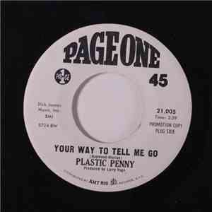 Plastic Penny - Your Way To Tell Me Go