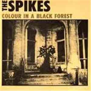 The Spikes - Colour In A Black Forest