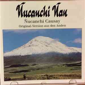 Ñucanchi Causay - Ñucanchi Ñan - Original Version Aus Den Anden