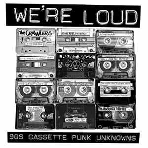 Various - We're Loud: 90s Cassette Punk Unknowns