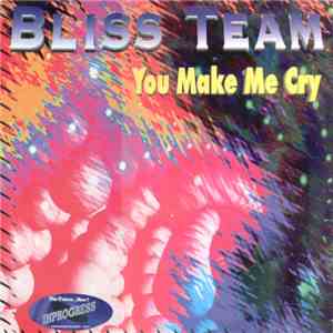 Bliss Team - You Make Me Cry