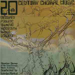 Chamber Chorus of the Liszt Ferenc Music Academy Conducted By by István Párkai - 20th Century Choral Music