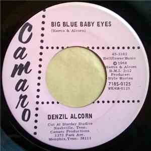 Denzil Alcorn - Big Blue Baby Eyes / The World Is Filled With Lovers