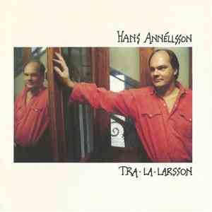 Hans Annéllsson - Tra-La-Larsson