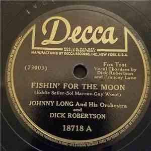 Johnny Long And His Orchestra And Dick Robertson - Fishin' For The Moon / Waitin' For The Train To Come In