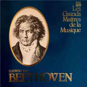 Ludwig van Beethoven - Les Grands Maîtres De La Musique