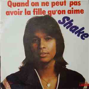 Shake  - Quand On Ne Peut Pas Avoir La Fille Qu'On Aime