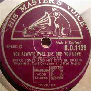 Spike Jones And His City Slickers - You Always Hurt The One You Love