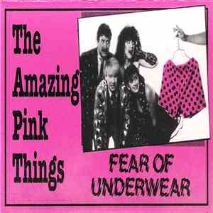 The Amazing Pink Things - Fear Of Underwear