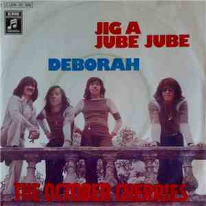 The October Cherries - Jig A Jube Jube / Deborah