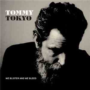 Tommy Tokyo - We Blister And We Bleed