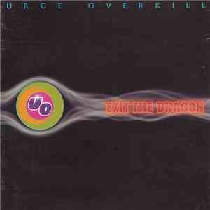 Urge Overkill - Exit The Dragon