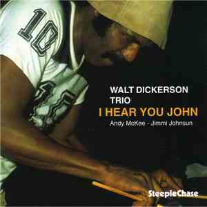 Walt Dickerson Trio - I Hear You John