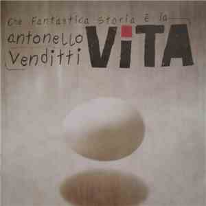 Antonello Venditti - Che Fantastica Storia E' La Vita