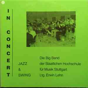 Big Band Der Staatlichen Hochschule Fuer Musik Stuttgart, Erwin Lehn - In Concert Jazz & Swing