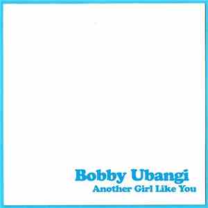 Bobby Ubangi - Another Girl Like You