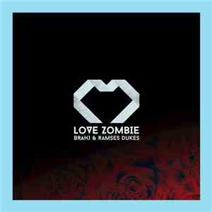 Brahj & Ramses Dukes - Love Zombie