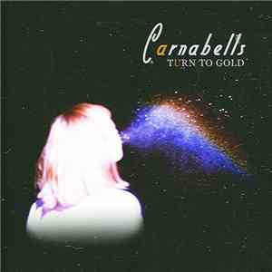 Carnabells - Turn To Gold
