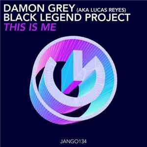 Damon Grey Aka Lucas Reyes, Black Legend Project - This Is Me
