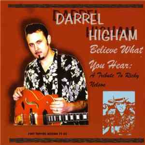 Darrel Higham - Believe What You Hear: A Tribute To Ricky Nelson