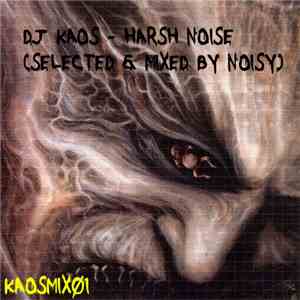 DJ Kaos  - Harsh Noise (Selected & Mixed By Noisy)