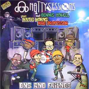Dub Natty Sessions & Dennis Bovell Feat. Matic Horns & Mad Professor - DNS And Friends