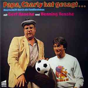 Gert Haucke & Henning Venske - Papa, Charly Hat Gesagt ...