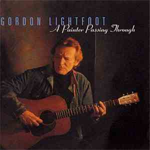 Gordon Lightfoot - A Painter Passing Through