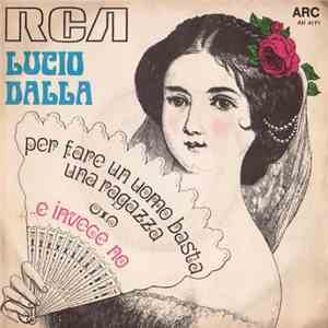 Lucio Dalla - Per Fare Un Uomo Basta Una Ragazza /..E Invece No