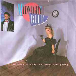 Midnight Blue  - Don't Talk To Me Of Love