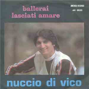 Nuccio Di Vico - Ballerai / Lasciati Amare