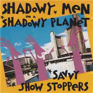 Shadowy Men On A Shadowy Planet - Savvy Show Stoppers