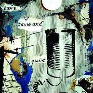 Tame.. Tame and Quiet - Tin Can Communicate
