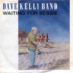 The Dave Kelly Band - Waiting For Bessie