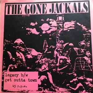The Gone Jackals - Legacy / Get Outta Town