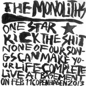 The Monoliths - The Monoliths Live - One Star Kick The Shit None Of Our Songs Can Make Your Life Complete Live At Basement On Feb 11 Copenhagen 2013