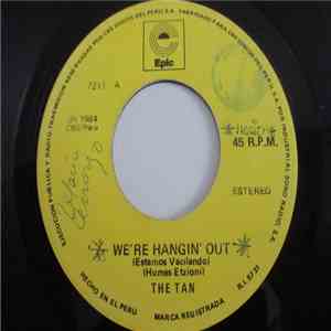 The Tan - We're Hanging' Out / Bad Party