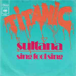Titanic  - Sing Fool Sing / Sultana
